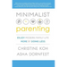 Minimalist Parenting: Enjoy Modern Family Life More by Doing Less