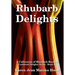 Rhubarb Delights Cookbook: A Collection of Rhubarb Recipes