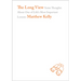 The Long View: Some Thoughts about One of Life's Most Important Lessons