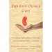 The Five Ounce Gift: A Medical, Philosophical & Spiritual Jewish Guide to Kidney Donation
