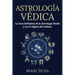 Astrología Védica: La guía definitiva de la astrología hindú y los 12 signos del Zodiaco