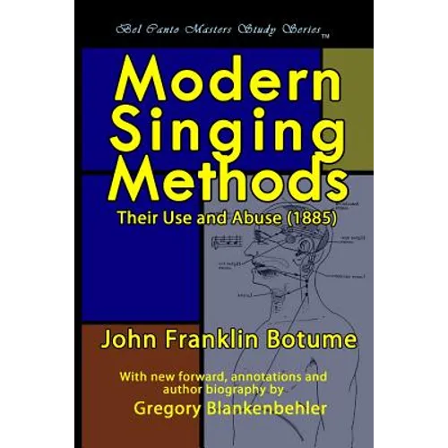 Modern Singing Methods (1885) - Expanded Edition: Bel Canto Masters Study Series