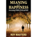 Meaning and Happiness: Overcoming STRESS, FEAR & PAIN