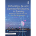 Technology, AI, and Operational Security in Banking: Mastering Cybersecurity and Tech Risk Management