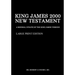 King James 2000 New Testament Large Print Edition