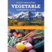 Rocky Mountain Vegetable Gardening Guide