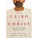 From Cairo to Christ: How One Muslim's Faith Journey Shows the Way for Others