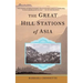 The Great Hill Stations of Asia