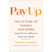 Pay Up: The Future of Women and Work (and Why It's Different Than You Think)