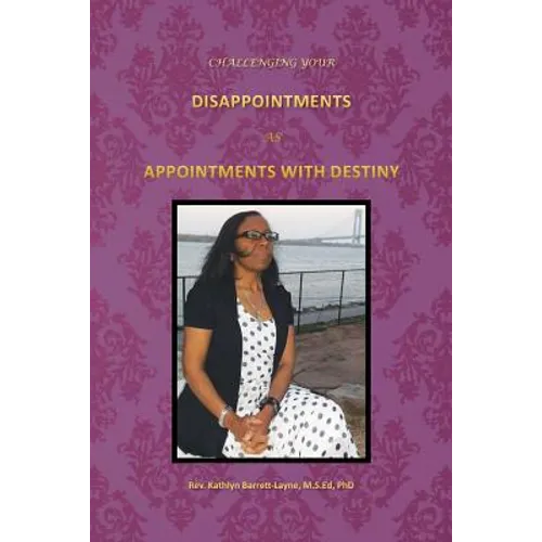 Challenging Your Disappointments: As Appointments with Destiny