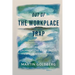 Out of The Workplace Trap: A Theory and Therapy of Organizations Based on the Work of Wilhelm Reich