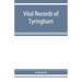 Vital records of Tyringham, Massachusetts to the year 1850