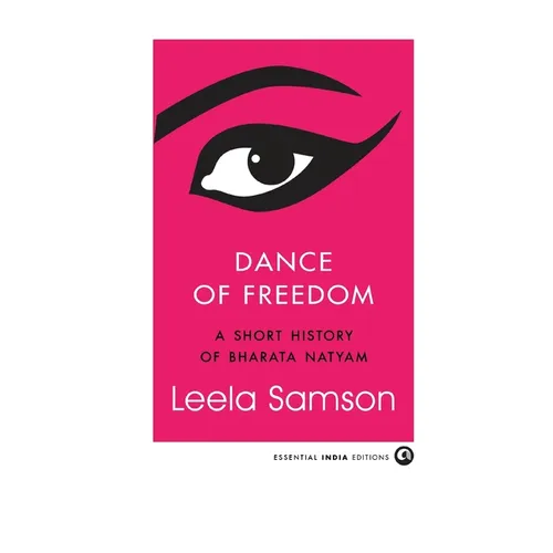 Dance of Freedom: A Short History of Bharata Natyam