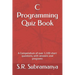 C Programming Quiz Book: A Compendium of over 1,100 short questions, with answers and programs