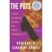 The Pots: (that mothers leave for their daughters)