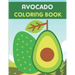 Avocado Coloring Book: This Book has Amazing Avocado Stress Relief and Relaxing Coloring Pages