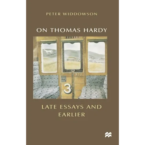 On Thomas Hardy: Late Essays and Earlier