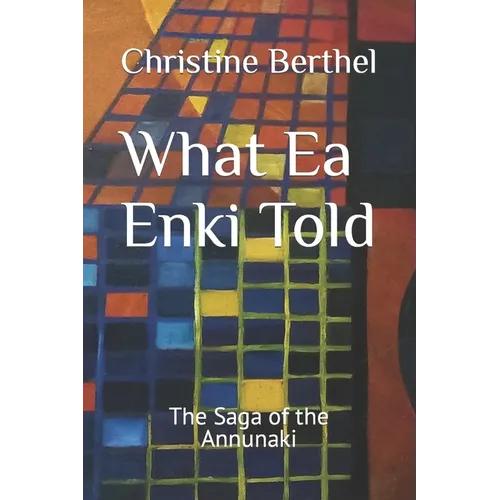 What Ea Enki Told: The Saga of the Annunaki