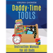 Daddy Time Tools: Instruction Manual for All Dads