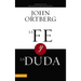 La Fe Y La Duda = Faith and Doubt