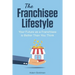 The Franchisee Lifestyle: Your Future as a Franchisee is Better Than You Think