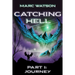 Catching Hell Part 1: Journey