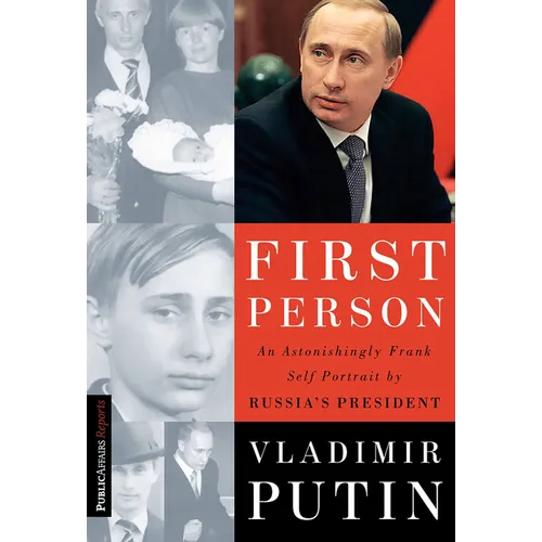 First Person: An Astonishingly Frank Self-Portrait by Russia's President Vladimir Putin