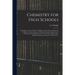 Chemistry for High Schools: Consisting of a Series of Concise Definitions, Short Notes and Chemical Problems: Also, the Elements of Chemical Analy