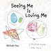 Seeing Me Is Loving Me