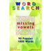 Word Search: Missing Vowels, 90 Puzzles, 1800 Words, Volume 2, Compact 5"x8" Size