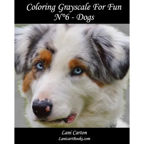 Coloring Grayscale For Fun - N°6 - Dogs: 25 Dogs Grayscale images to color and bring to life