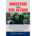 Ancestral & Evil Altars: 120 Prayers For Demolishing Ancestral Witchcraft, Demonic Forces And Receiving Total Breakthrough