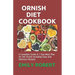 Ornish Diet Cookbook: A Complete Guide & 7-Day Meal Plan for the Ornish Including Easy And Delicious Recipes