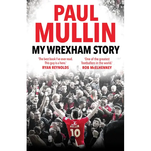 My Wrexham Story: The Inspirational Autobiography from the Beloved Football Hero