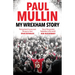 My Wrexham Story: The Inspirational Autobiography from the Beloved Football Hero
