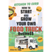 Kitchen to Curb: How to Start and Grow Your Own Food Truck Business