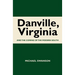 Danville, Virginia: And The Coming Of The Modern South