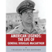 American Legends: The Life of General Douglas MacArthur