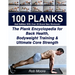 100 Planks: The Plank Encyclopedia for Back Health, Bodyweight Training, and Ultimate Core Strength