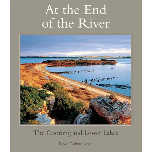 At the End of the River: The Coorong and Lower Lakes