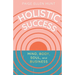 Holistic Success: Mind, Body, Soul, and Business