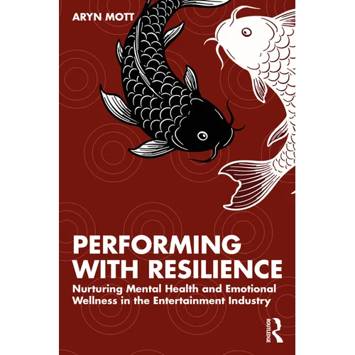 Performing with Resilience: Nurturing Mental Health and Emotional Wellness in the Entertainment Industry