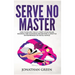 Serve No Master: How to Escape the 9-5, Start up an Online Business, Fire Your Boss and Become a Lifestyle Entrepreneur or Digital Nomad
