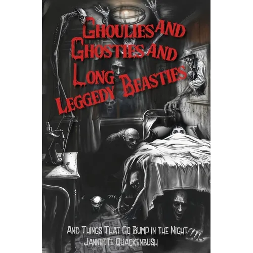 Ghoulies and Ghosties and Long-Leggedy Beasties