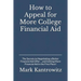 How to Appeal for More College Financial Aid: The Secrets to Negotiating a Better Financial Aid Offer ... and Getting More Financial Aid in the First