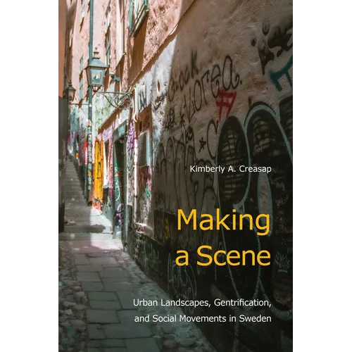 Making a Scene: Urban Landscapes, Gentrification, and Social Movements in Sweden