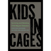Kids in Cages: Surviving and Resisting Child Migrant Detention