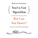 You've Got Algorithm, but Can You Dance?