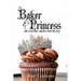 The Baker & The Princess And A Few More Cupcakes From The Oven