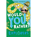 Would You Rather? Explorers